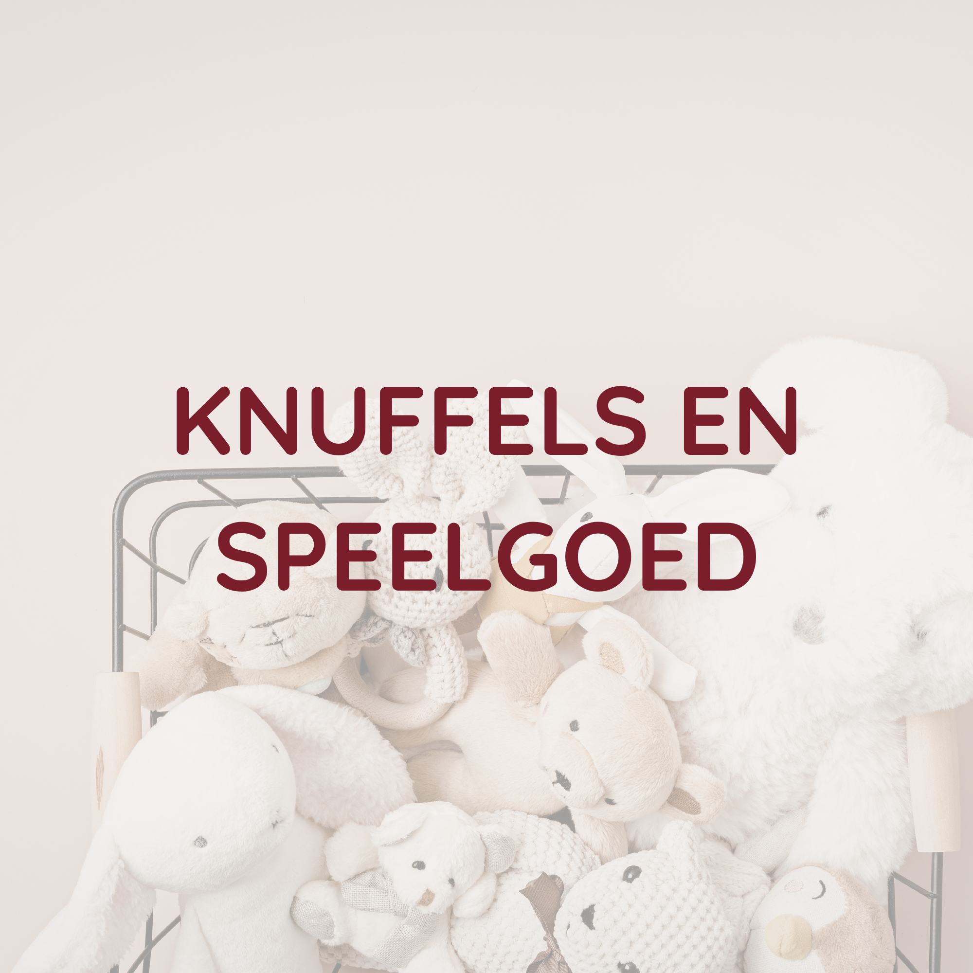 Knuffels en speelgoed